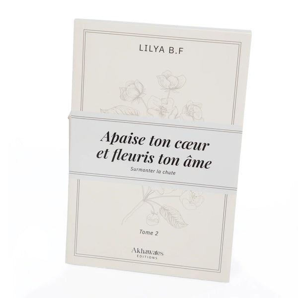 Apaise ton cœur et fleuris ton âme – Tome 2 | Lilya B.F