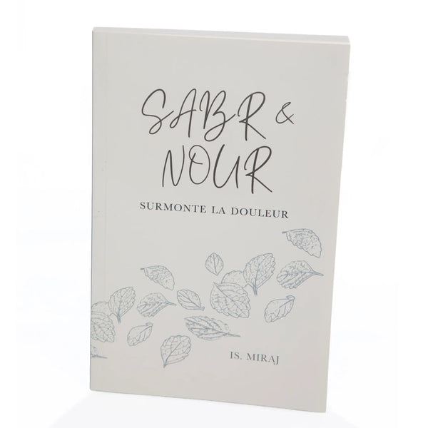 Sabr & Nour – Surmonte la douleur | IS. Miraj